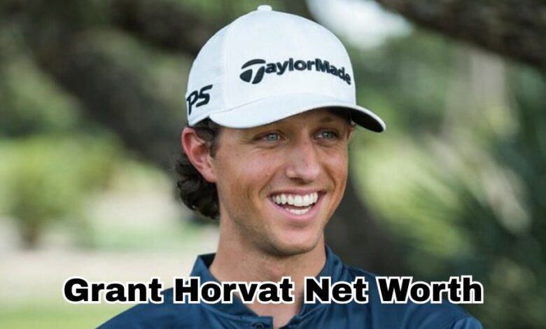 Grant Horvat Net Worth