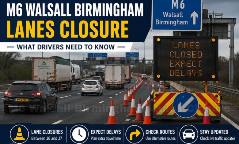 M6 Walsall Birmingham Lanes Closure